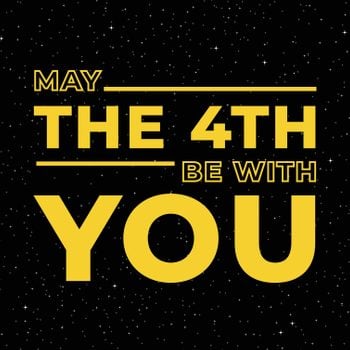 "may the 4th be with you" in yellow letters on a black, starry sky background