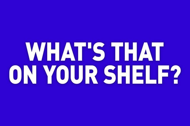 what's that on your shelf? jeopardy category