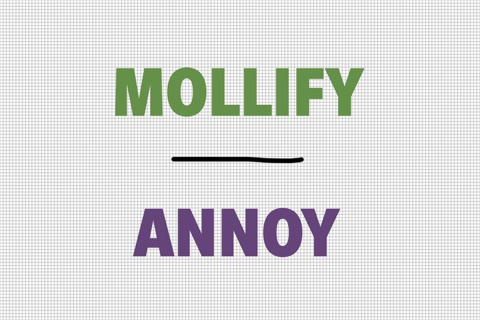 Mollify/Annoy