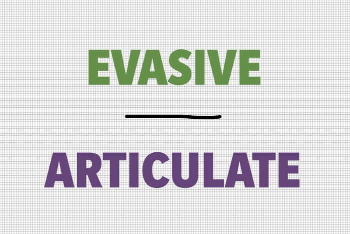 Evasive/Articulate