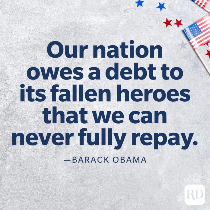 "Our nation owes a debt to its fallen heroes that we can never fully repay."—Barack Obama