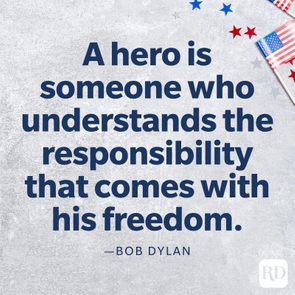 A hero is someone who understands the responsibility that comes with his freedom. Bob Dylan quote.