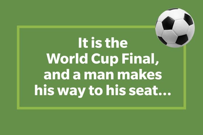 It’s the World Cup Final, and a man makes his way to his seat...