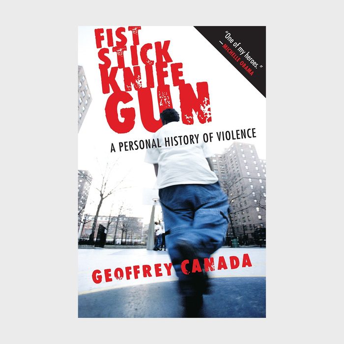 Fist, Stick, Knife, Gun A Personal History Of Violence By Geoffrey Canada