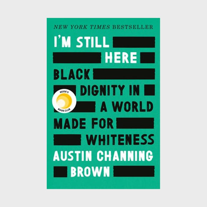 I'm Still Here Black Dignity In A World Made For Whiteness By Austin Channing Brown