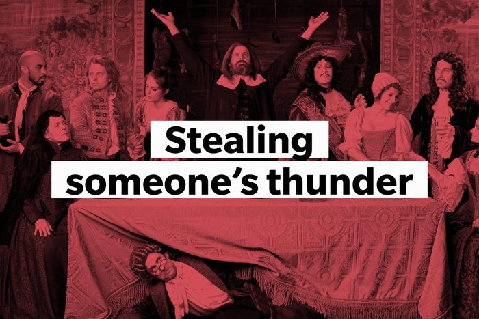 Steal someone's thunder