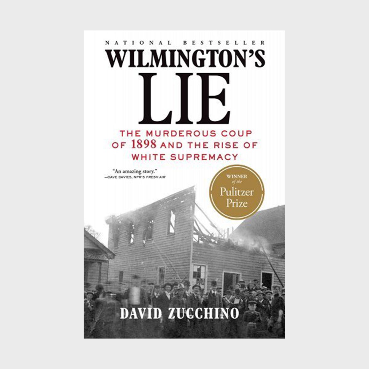 Wilmington's Lie The Murderous Coup Of 1898 And The Rise Of White Supremacy By David Zucchino