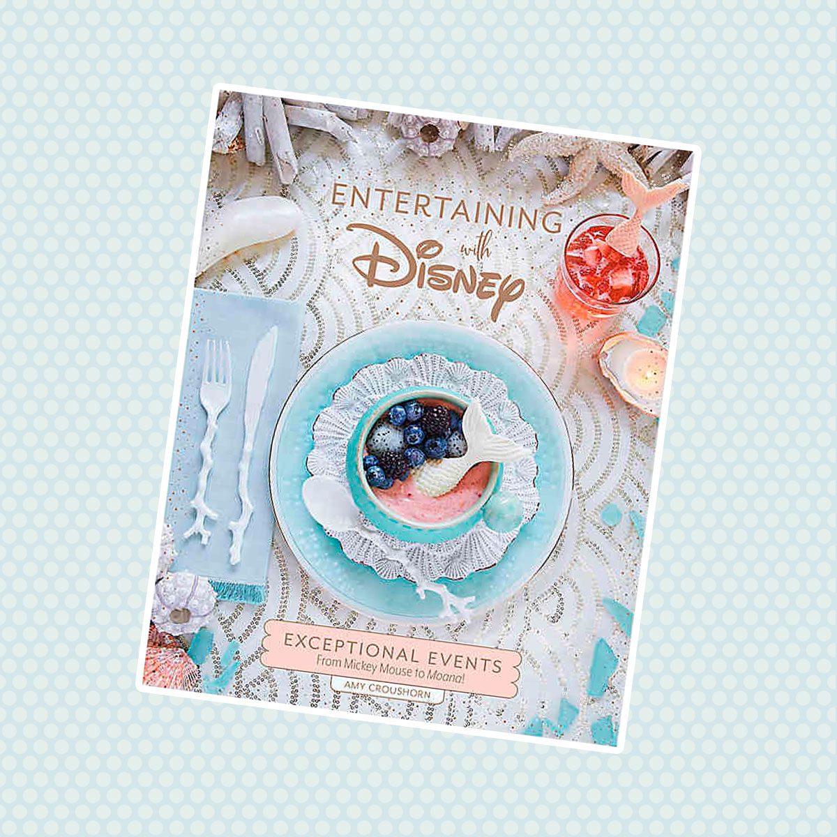 Disney® Entertaining With Disney Book by Amy Croushorn