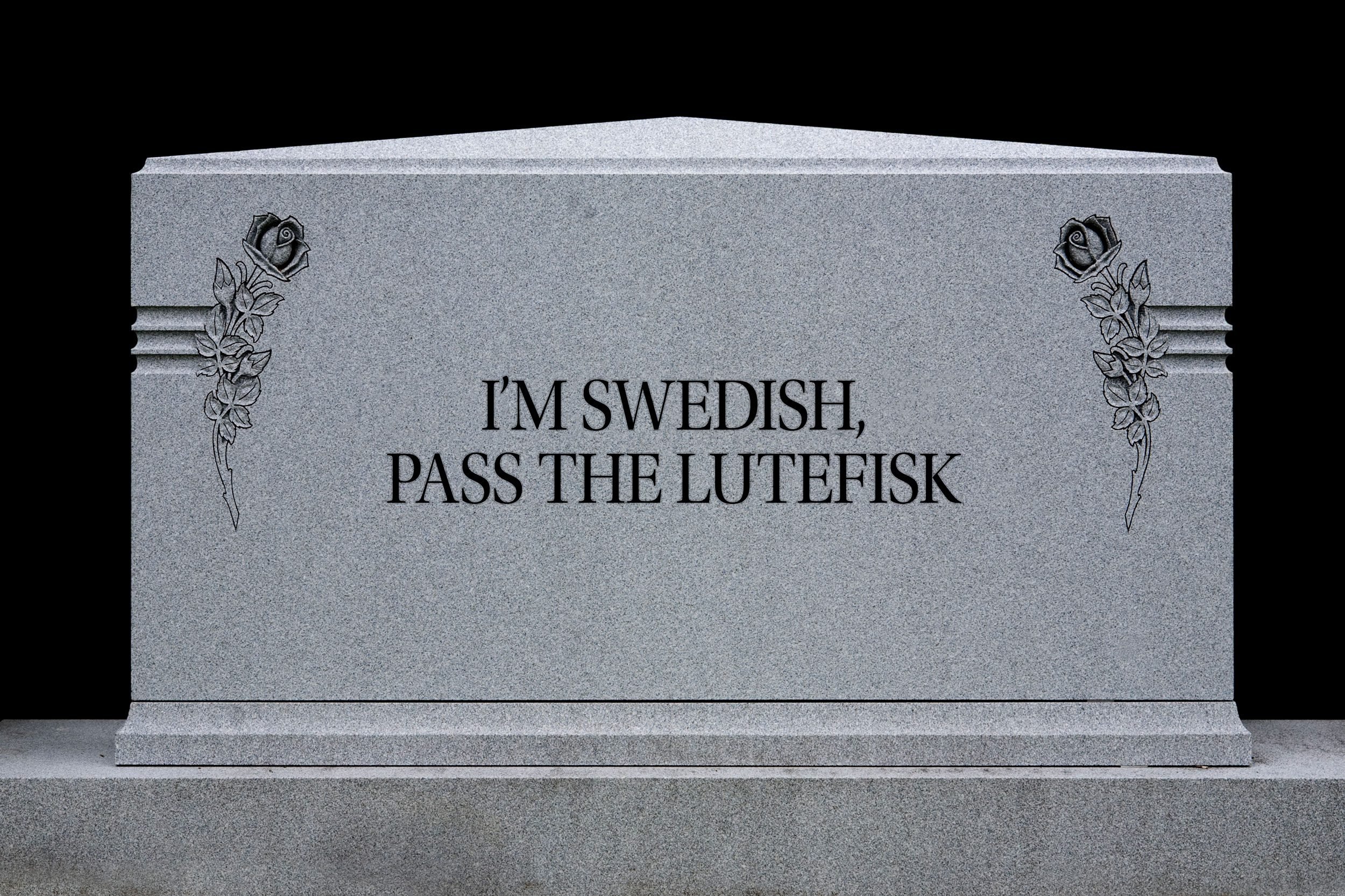 tombstone: I'm Swedish, pass the lutefisk