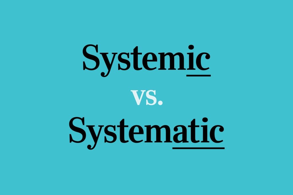 text on blue background: Systemic vs Systematic