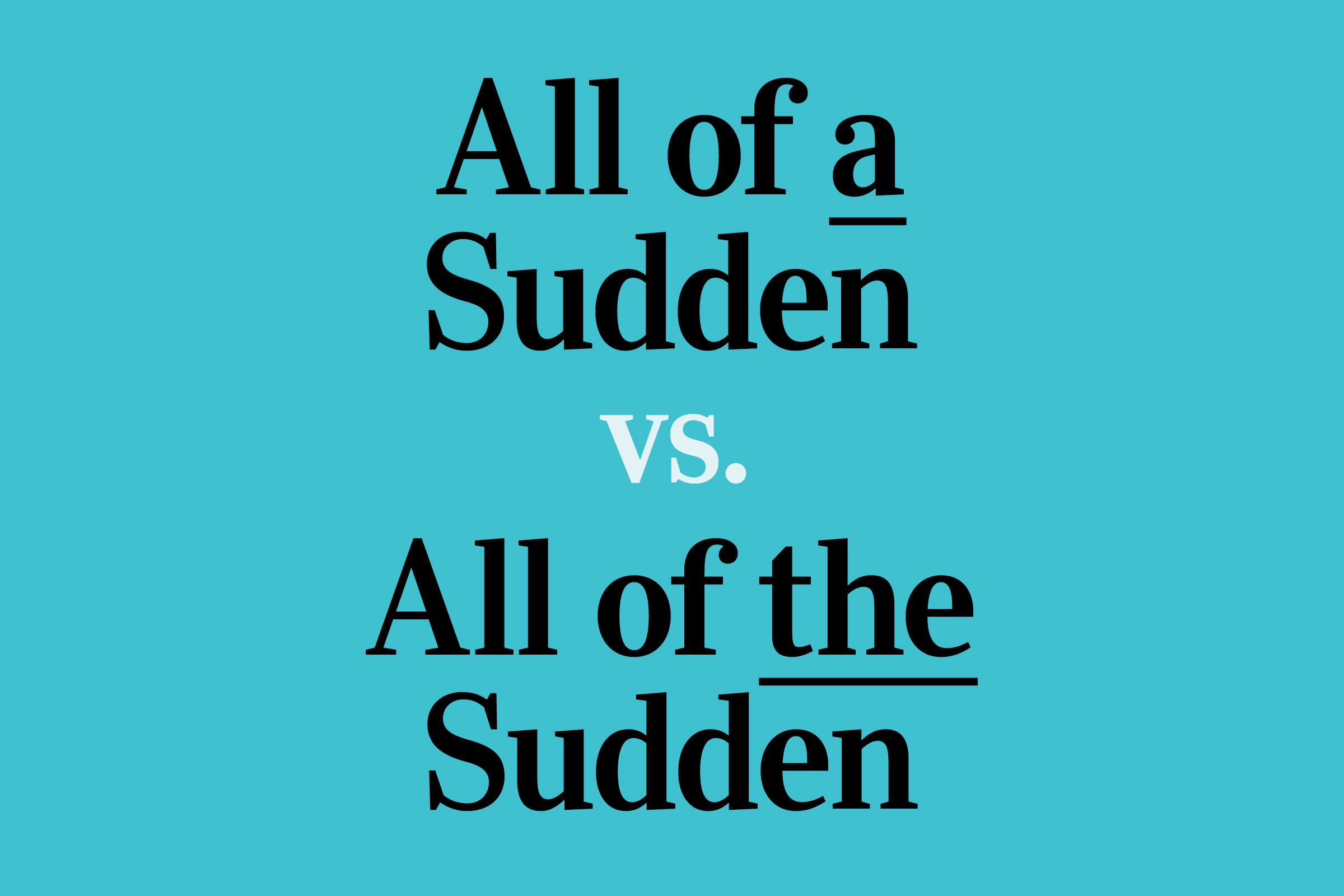 All Of A Sudden Vs All Of The Sudden Which Is Correct Reader S Digest