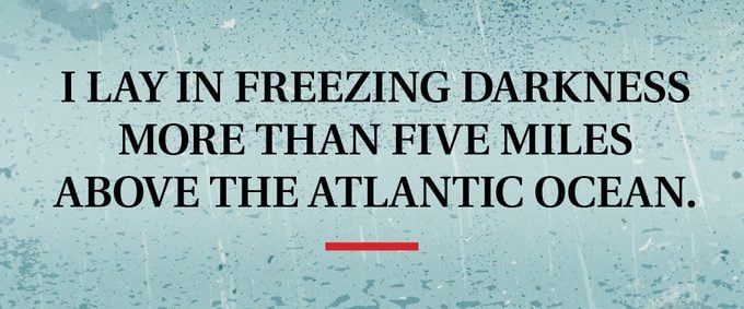 pull quote text: I lay in freezing darkness more than five miles above the Atlantic Ocean.