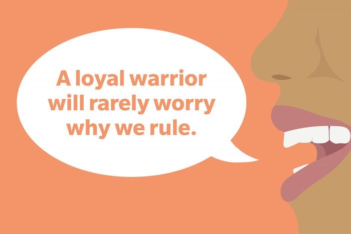 Tongue Twister: A loyal warrior will rarely worry why we rule. 