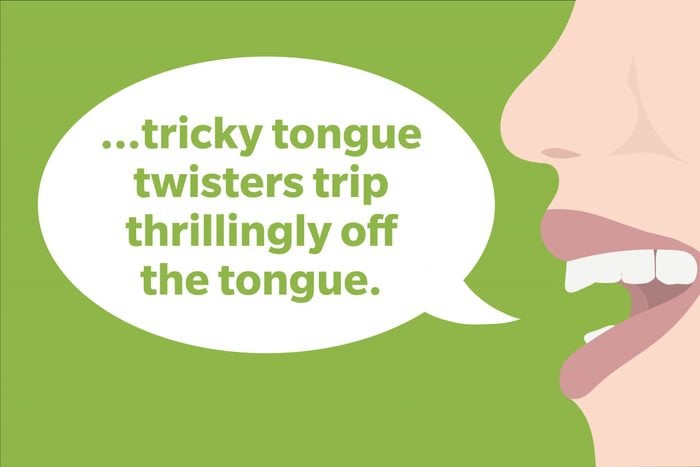 Tongue Twister: tricky tongue twisters trip thrillingly off the tongue.