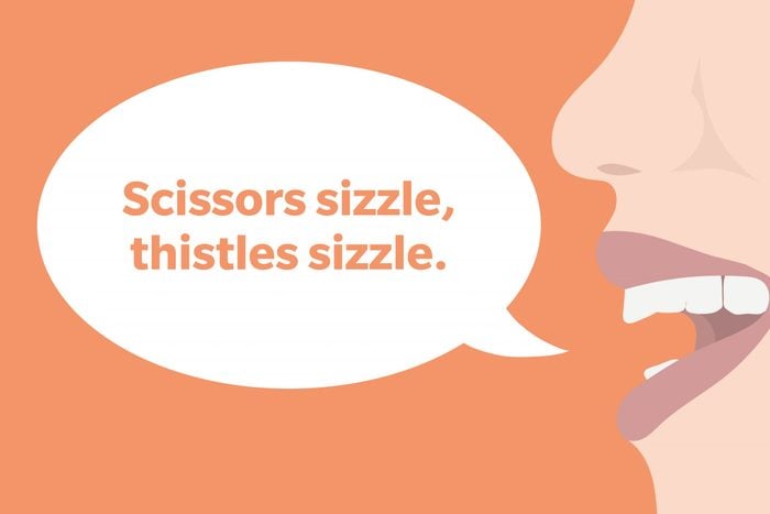 Tongue Twister: Scissors sizzle, thistles sizzle.