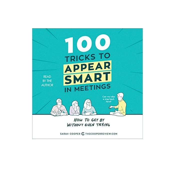 100 Tricks To Appear Smart In Meetings How To Get By Without Even Trying