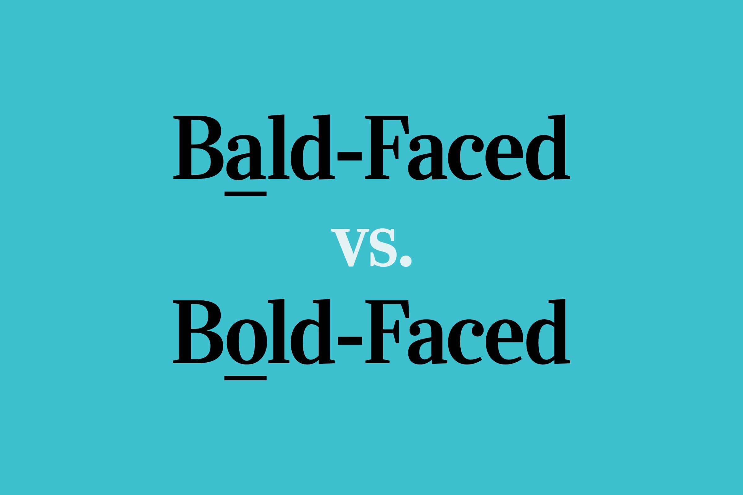 Bald-Faced” or “Bold-Faced”: Which Is Correct? | Reader's Digest