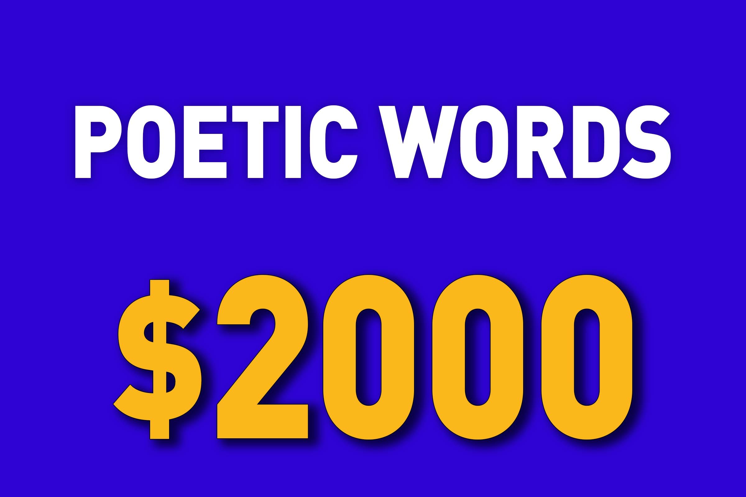 Poetic Words for $2000