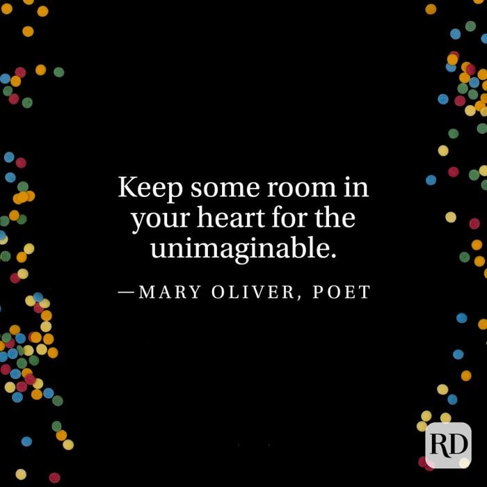 "Keep some room in your heart for the unimaginable." —Mary Oliver, poet