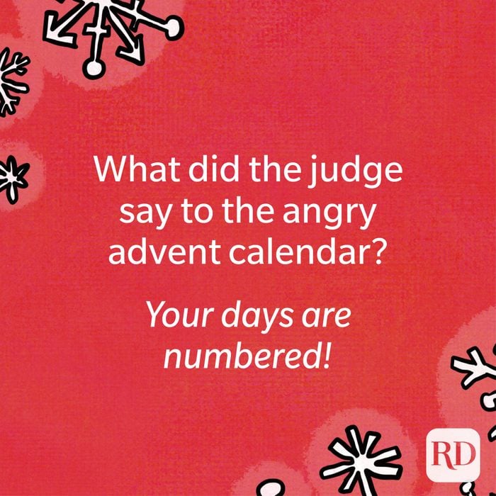 What did the judge say to the angry advent calendar?