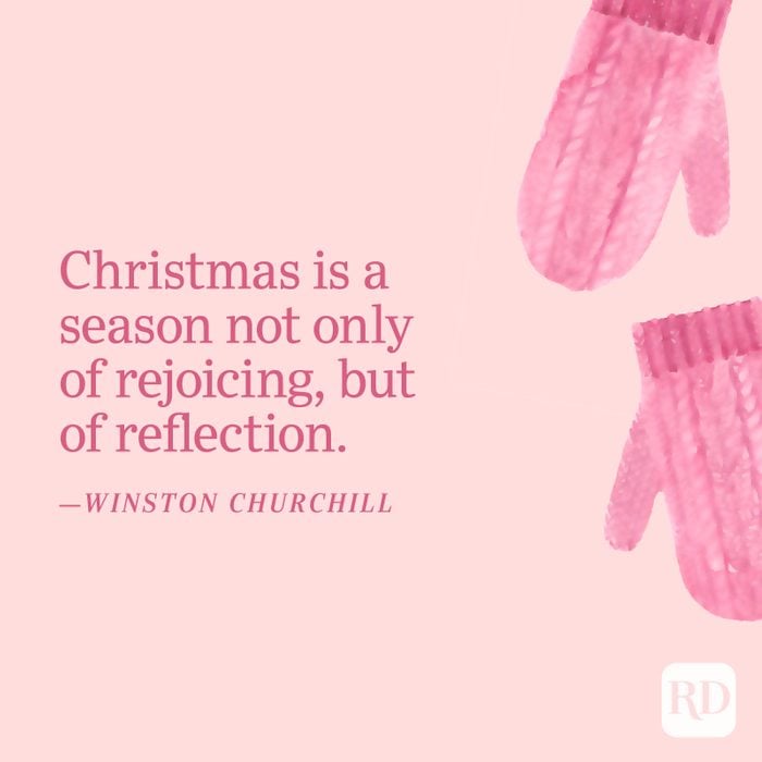 "Christmas is a season not only of rejoicing, but of reflection." —Winston Churchill