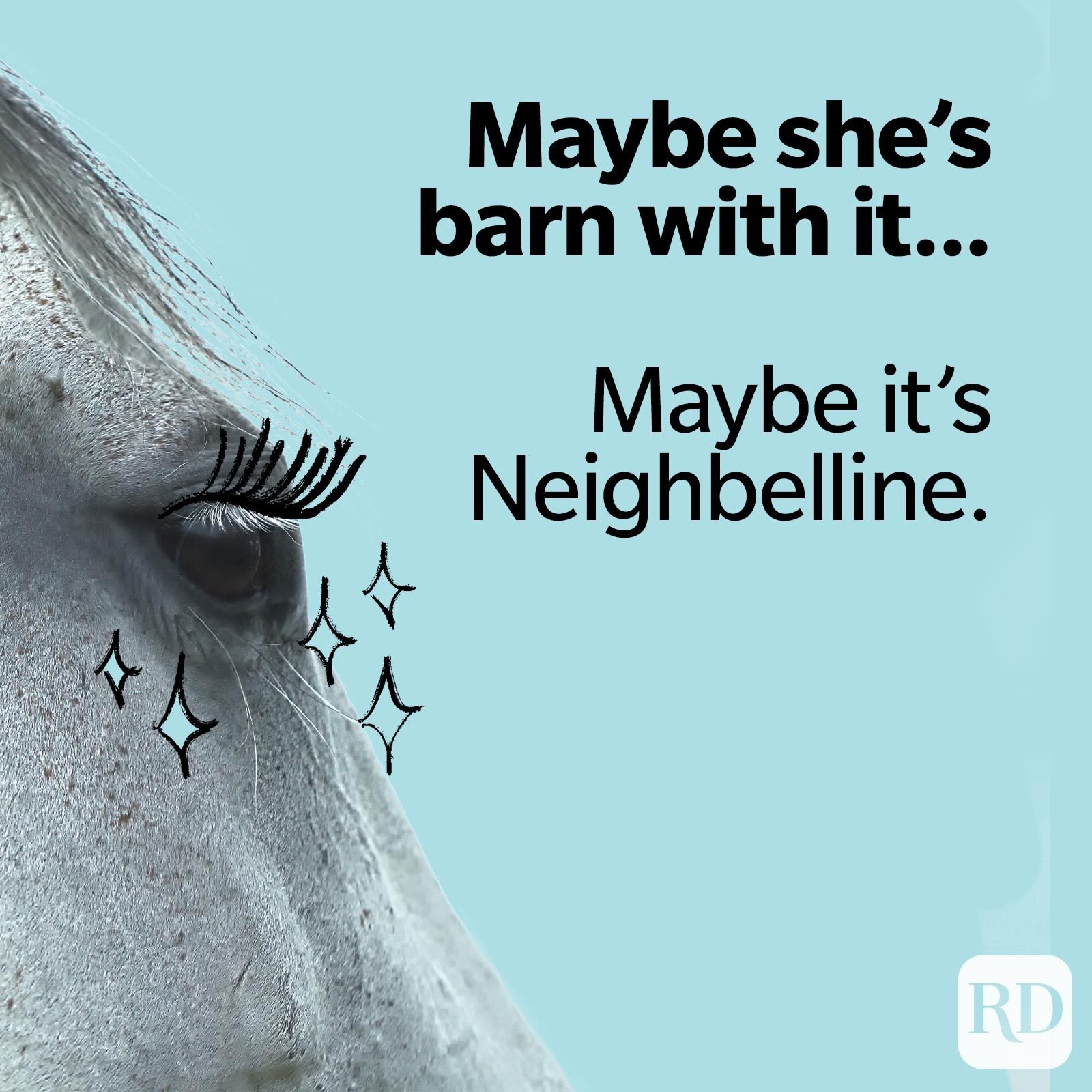 3. Maybe she’s barn with it… Maybe it’s neighbelline.