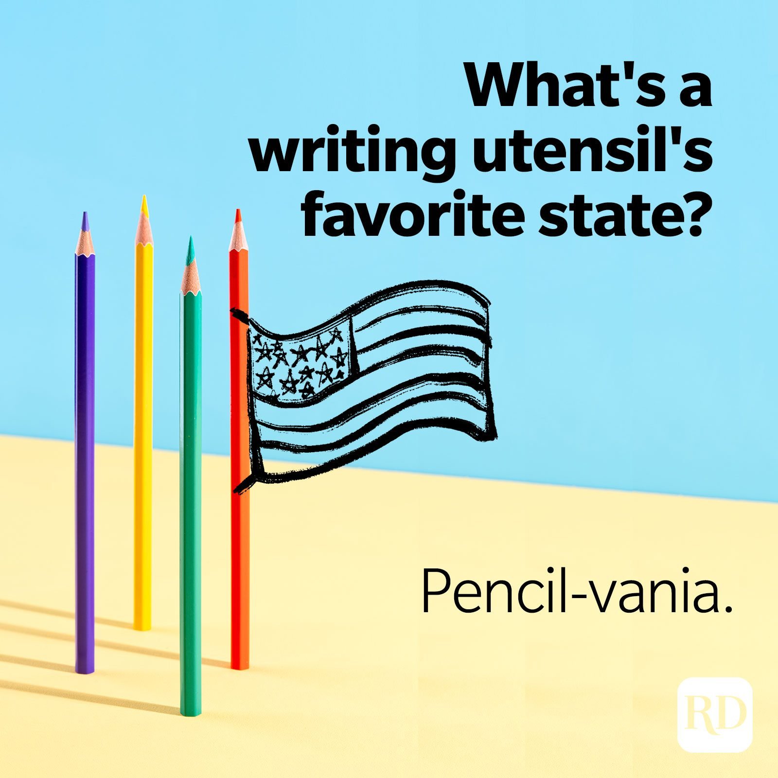 23. What's a writing utensil's favorite state? Pencil-vania.