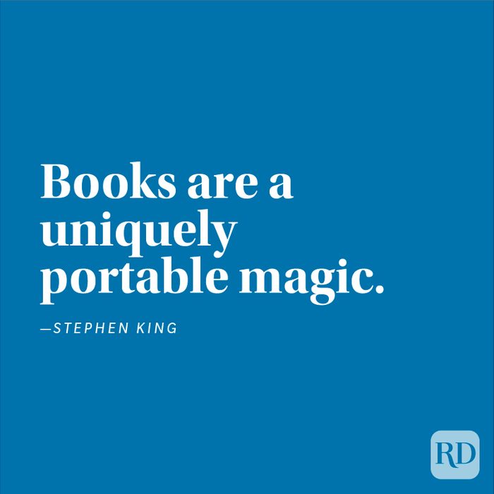 "Books are a uniquely portable magic." —Stephen King