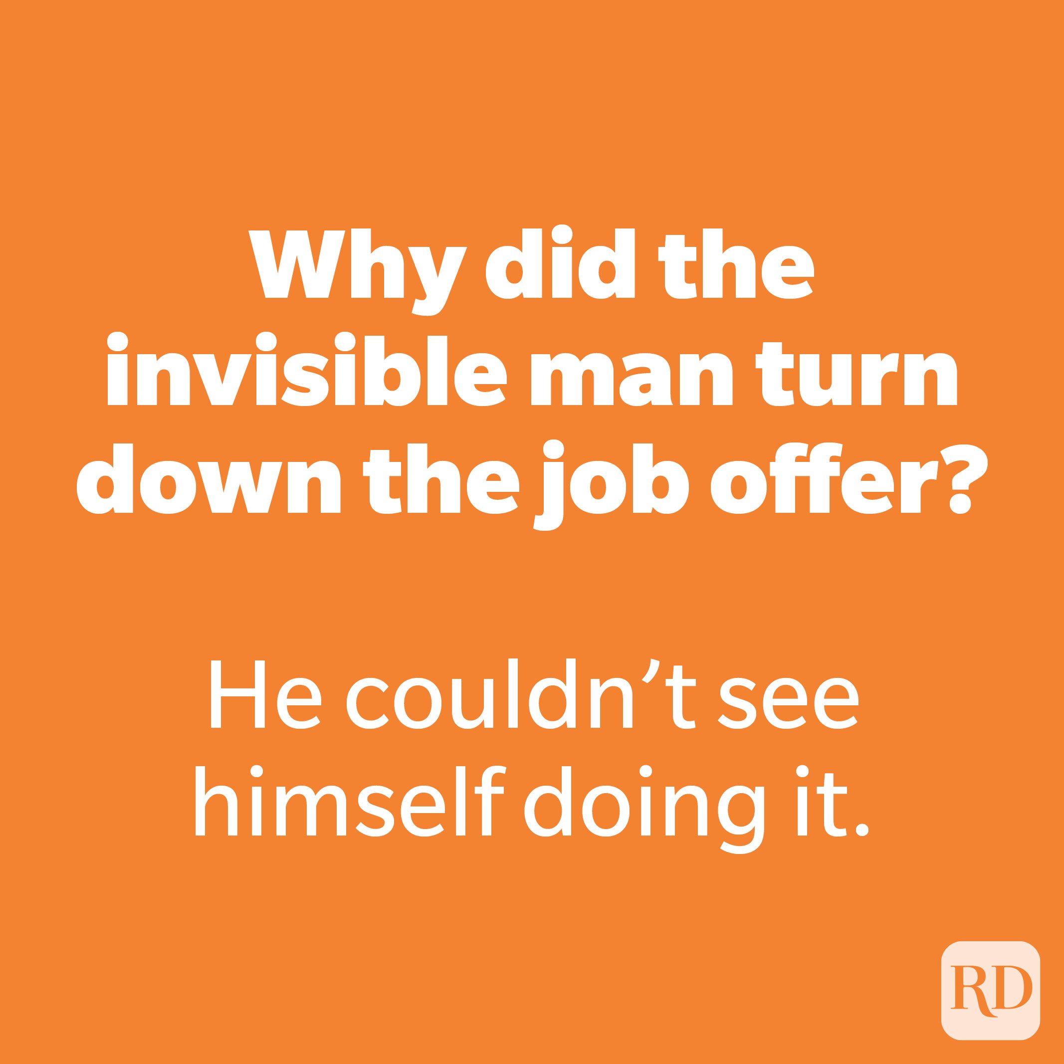 Why did the invisible man turn down the job offer?