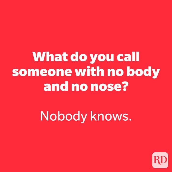 What do you call someone with no body and no nose?