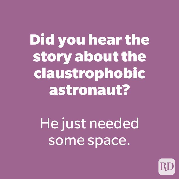 Did you hear the story about the claustrophobic astronaut?