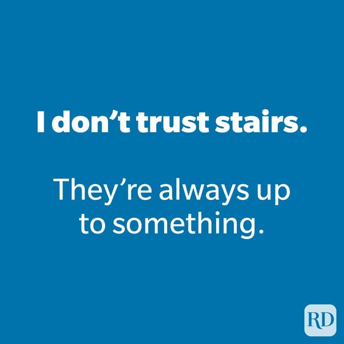 I don’t trust stairs.