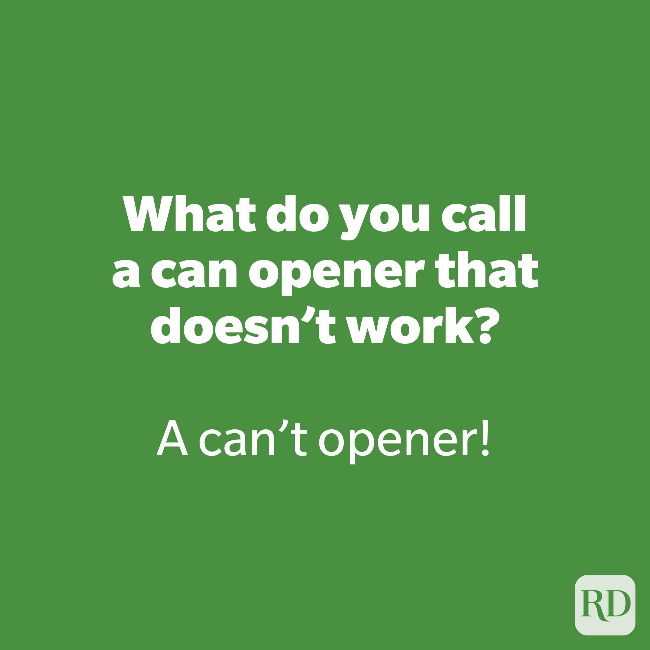 What do you call a can opener that doesn’t work?