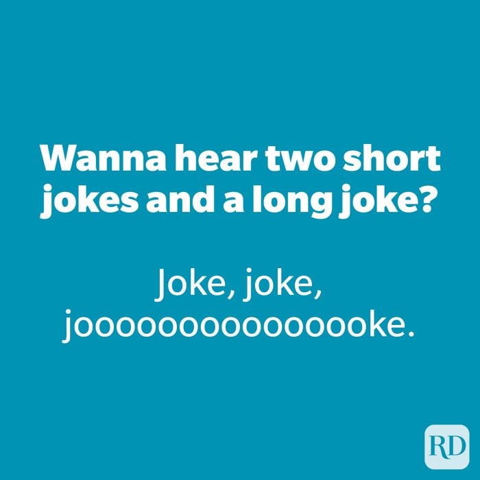 Wanna hear two short jokes and a long joke? 
