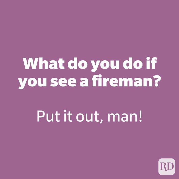 What do you do if you see a fireman? 