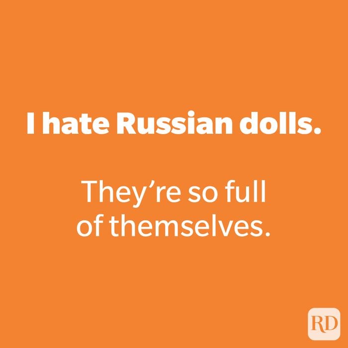 I hate Russian dolls. 