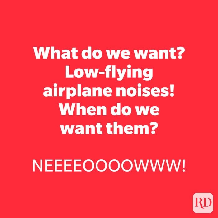 What do we want? Low-flying airplane noises! When do we want them?