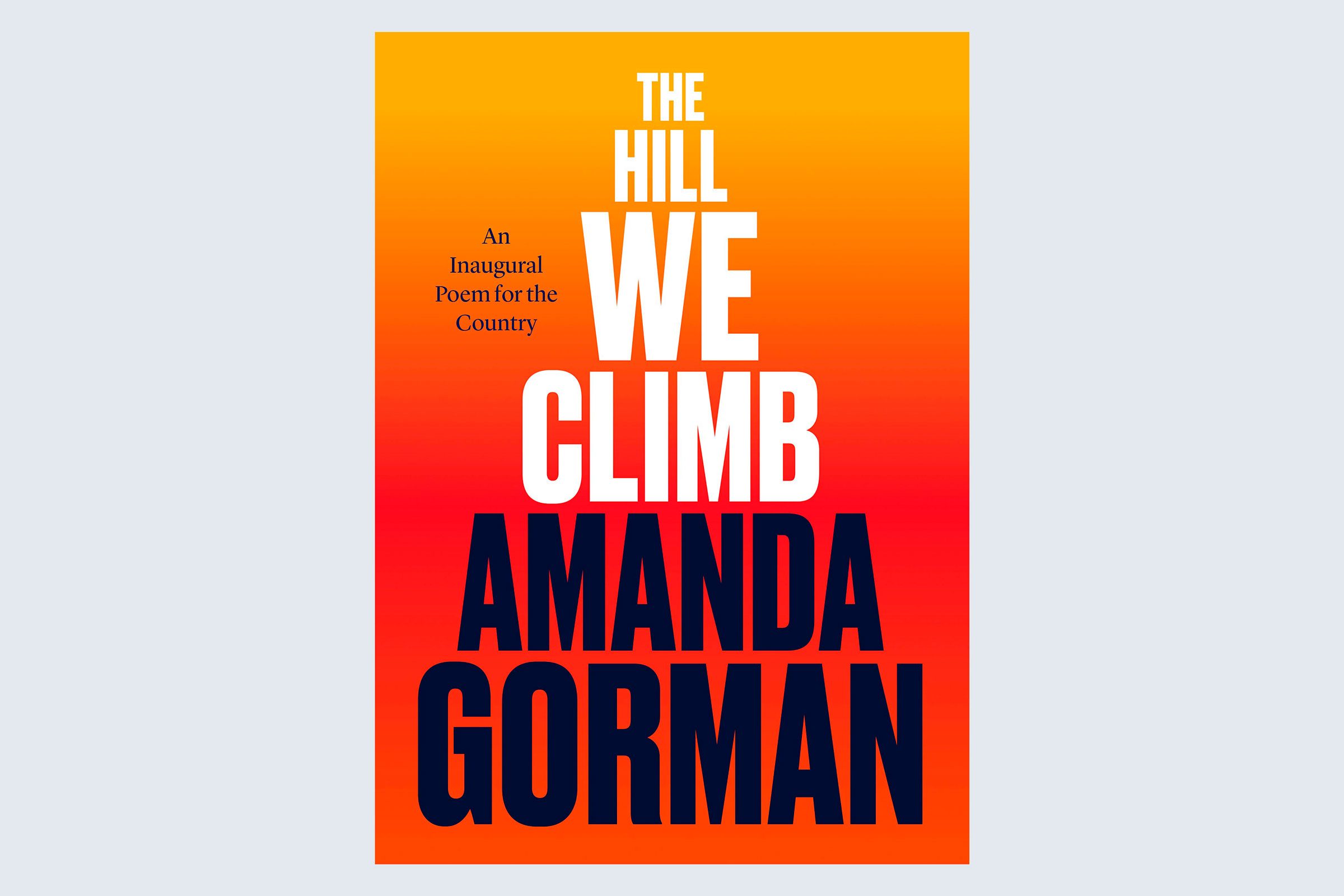 The Hill We Climb: An Inaugural Poem for the Country by Amanda Gorman