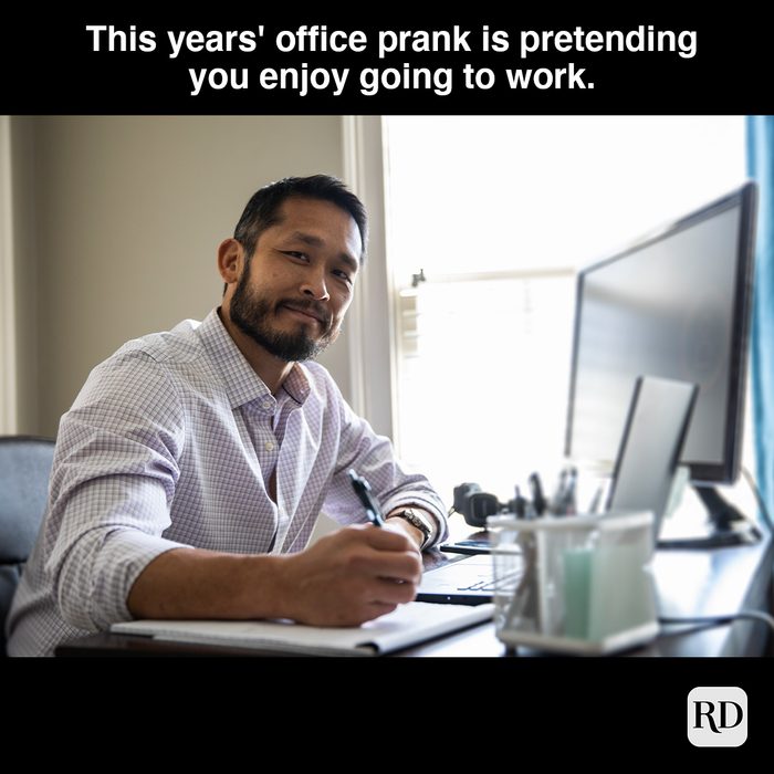 This Years Office Prank Is Pretending You Enjoy Going To Work 1308866243