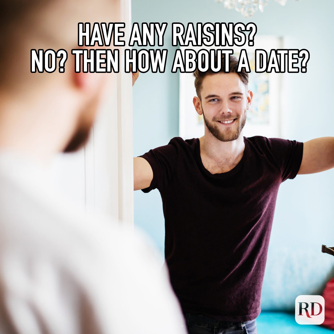 Have Any Raisins No Then How About A Date Meme