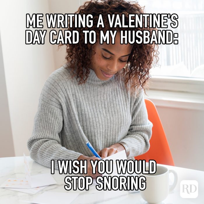 Me Writing A Valentines Day Card To My Husband I Wish You Aould Stop Snoring Meme