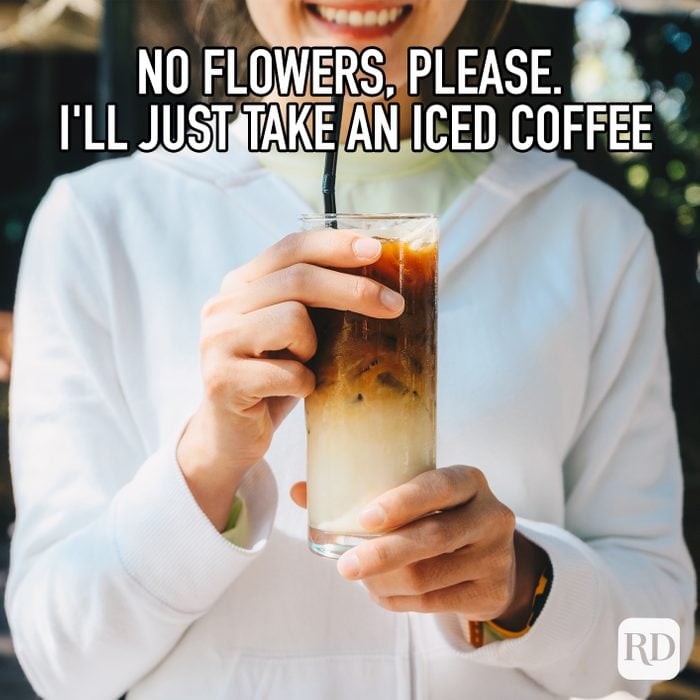 N Flowers Please Ill Just Take An Iced Coffee Meme