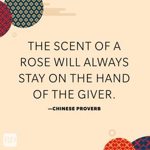 The scent of a rose will always stay on the hand of the giver