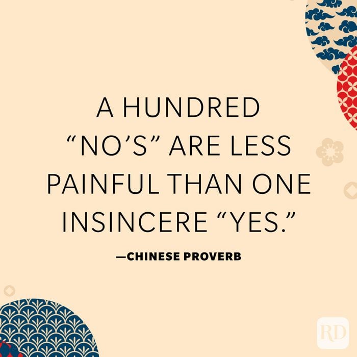 A hundred “no’s” are less painful than one insincere “yes.”