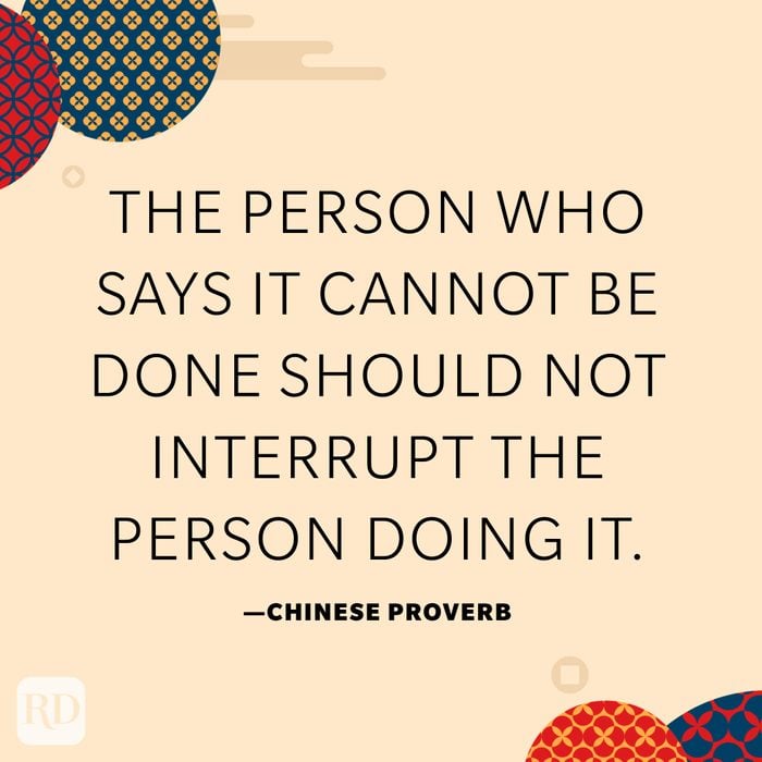 The person who says it cannot be done should not interrupt the person doing it.
