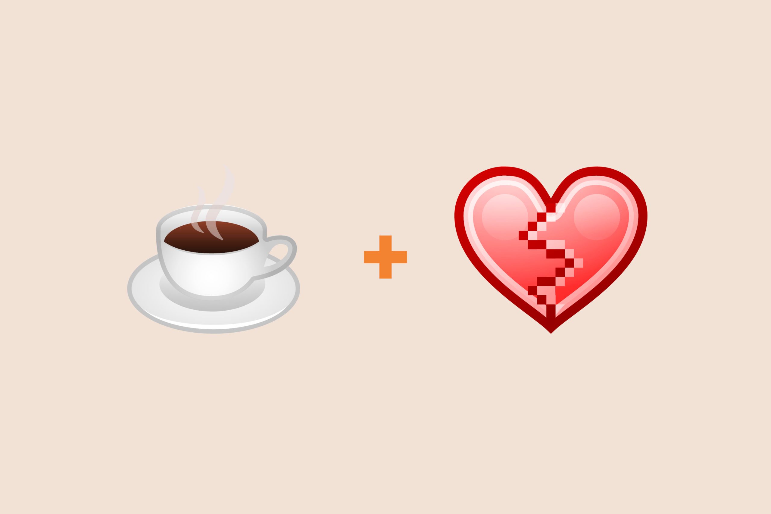Coffee cup emoji + heartbreak emoji