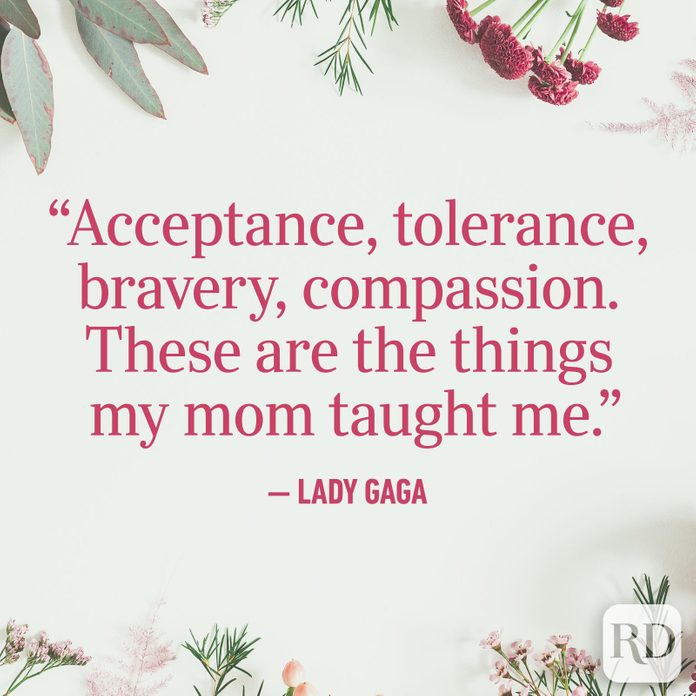 "Acceptance, tolerance, bravery, compassion. These are the things my mom taught me."