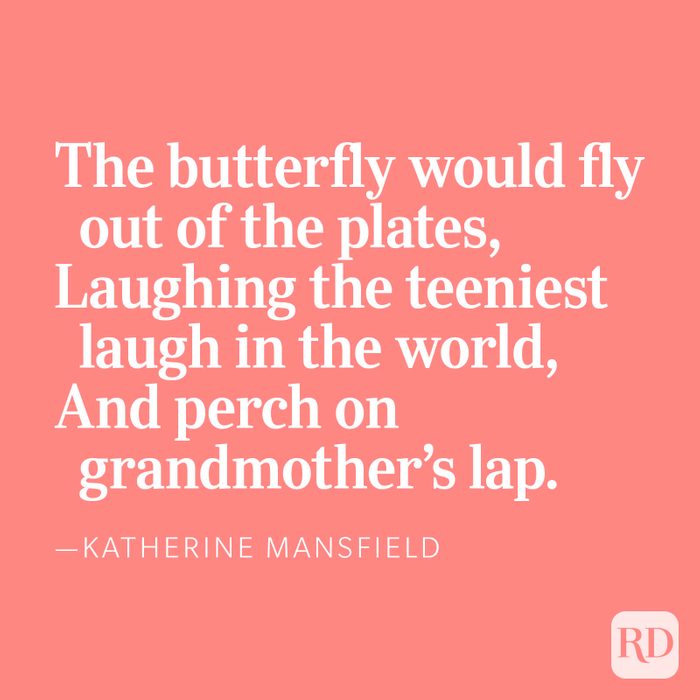 The butterfly would fly out of the plates, Laughing the teeniest laugh in the world, And perch on grandmother's lap.