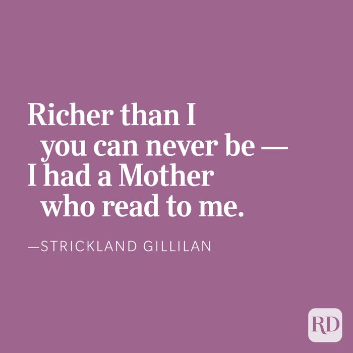 Richer than I you can never be — I had a Mother who read to me.