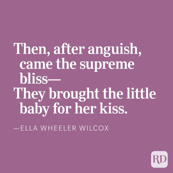 Then after anguish, came the supreme bliss— They brought the little baby for her kiss.